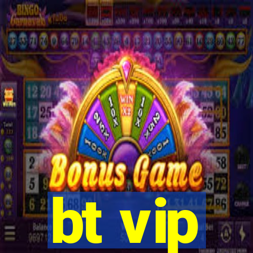 bt vip